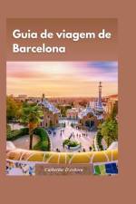 Guia de Viagem de Barcelona 2024 af Catherine D Osborn