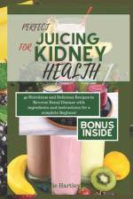 Perfect Juicing for Kiney Health af Isabelle Hartley