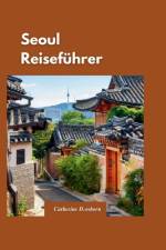 Seoul Reiseführer 2024 af Catherine D Osborn