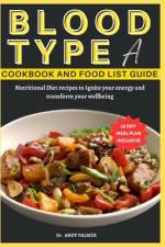 Blood Type a Cookbook and Food List Guide af Andy Palmer