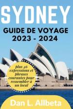 SYDNEY Guide de voyage 2023 - 2024 af Dan L Allbeta