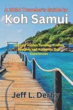 A 2024 Traveler's Guide to Koh Samui af Jeff L Derby
