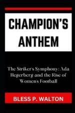 Champion's Anthem af Bless P Walton
