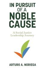 In Pursuit of a Noble Cause af Arturo A Noriega
