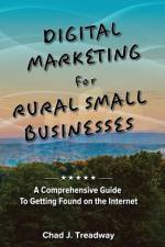 Digital Marketing for Rural Small Businesses af Chad J J Treadway