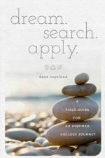 dream. search. apply. A Field Guide for an Inspired College Journey af Dane Copeland