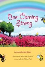 Bee-Coming Strong af Anandamayi Baker