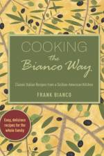 Cooking the Bianco Way af Dianne Bianco
