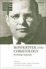 Bonhoeffer and Christology af Matthias Grebe