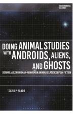 Doing Animal Studies with Androids, Aliens, and Ghosts af David P Rando