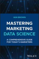 Mastering Marketing Data Science af Iain (University of Southampton Brown