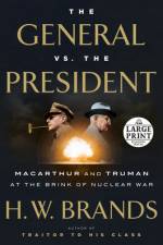 The General vs. the President af H W Brands
