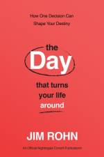 The Day That Turns Your Life Around af Jim Rohn