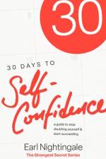 30 Days to Self-Confidence af Earl Nightingale