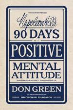 Napoleon Hill's 90 Days to a Positive Mental Attitude af Don Green