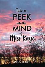 Take a Peek into the Mind of Miss Kaye af Miss Kaye