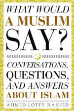 What Would a Muslim Say af Ahmed Lotfy Rashed