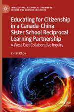 Educating for Citizenship in a Canada-China Sister School Reciprocal Learning Partnership af Yishin Khoo