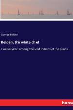 Belden, the white chief af George Belden