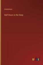 Half Hours in the Deep af Anonymous