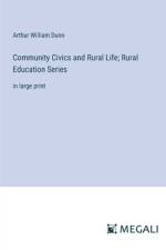 Community Civics and Rural Life; Rural Education Series af Arthur William Dunn