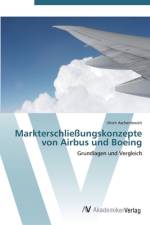 Markterschließungskonzepte von Airbus und Boeing af Ulrich Aschenbroich
