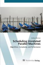 Scheduling Unrelated Parallel Machines af Andreas Wotzlaw