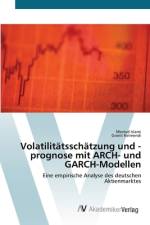 Volatilitätsschätzung und -prognose mit ARCH- und GARCH-Modellen af Mevlud Islami