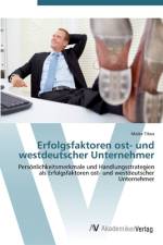 Erfolgsfaktoren ost- und westdeutscher Unternehmer af Maike Tibus