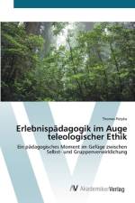 Erlebnispädagogik im Auge teleologischer Ethik af Thomas Potyka