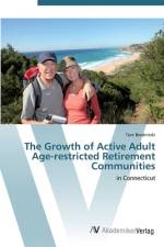 The Growth of Active Adult Age-restricted Retirement Communities af Tom Brodnitzki