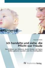 Ich handelte und siehe, die Pflicht war Freude af Roswitha Radke