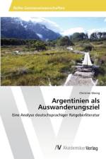 Argentinien als Auswanderungsziel af Christine Wenig