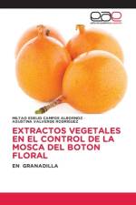 EXTRACTOS VEGETALES EN EL CONTROL DE LA MOSCA DEL BOTON FLORAL af Miltao Edelio Campos Albornoz