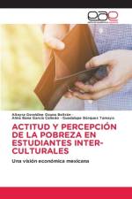 ACTITUD Y PERCEPCIÓN DE LA POBREZA EN ESTUDIANTES INTER-CULTURALES af Altayra Geraldine Ozuna Beltrán
