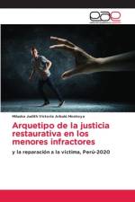 Arquetipo de la justicia restaurativa en los menores infractores af Miluska Judith Victoria Arbulú Montoya