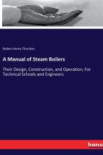 A Manual of Steam Boilers af Robert Henry Thurston