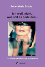 Ich weiß nicht, was soll es bedeuten... af Anne-Marie Bruch