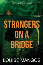 Strangers on a Bridge af Louise Mangos