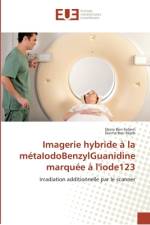 Imagerie hybride à la métaIodoBenzylGuanidine marquée à l'iode123 af Dorra Ben Sellem