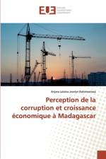 Perception de la corruption et croissance économique à Madagascar af Anjara Lalaina Jocelyn Rakotoarisoa