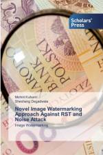 Novel Image Watermarking Approach Against RST and Noise Attack af Sheshang Degadwala