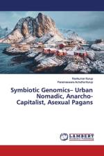 Symbiotic Genomics¿ Urban Nomadic, Anarcho-Capitalist, Asexual Pagans af Ravikumar Kurup