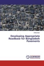 Developing Appropriate Roadbase for Bangladesh Pavements af Shafiq Alam