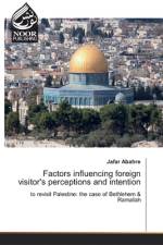 Factors influencing foreign visitor's perceptions and intention af Jafar Abahre
