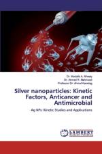 Silver nanoparticles: Kinetic Factors, Anticancer and Antimicrobial af Mustafa A. Alheety