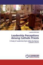 Leadership Perceptions Among Catholic Priests af Lawrence McCrobie