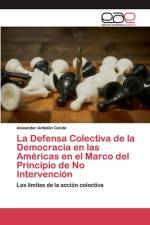 Defensa Colectiva de la Democracia en las Americas en el Marco del Principio de No Intervencion af Alexander Antialón Conde