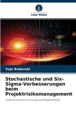 Stochastische und Six-Sigma-Verbesserungen beim Projektrisikomanagement af Vojo Bubevski