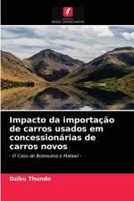 Impacto da importacao de carros usados ​​em concessionarias de carros novos af Dziko Thunde